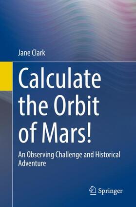 Clark |  Calculate the Orbit of Mars! | Buch |  Sack Fachmedien