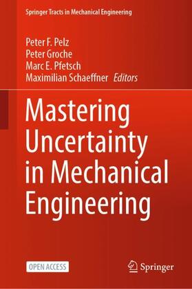 Pelz / Schaeffner / Groche |  Mastering Uncertainty in Mechanical Engineering | Buch |  Sack Fachmedien