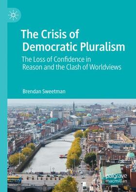 Sweetman |  The Crisis of Democratic Pluralism | Buch |  Sack Fachmedien