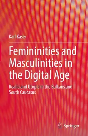 Kaser |  Femininities and Masculinities in the Digital Age | Buch |  Sack Fachmedien