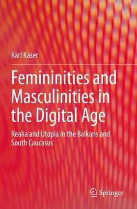 Kaser |  Femininities and Masculinities in the Digital Age | Buch |  Sack Fachmedien