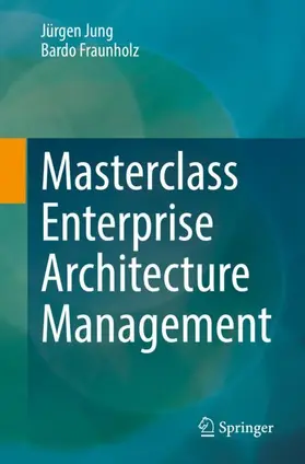 Fraunholz / Jung |  Masterclass Enterprise Architecture Management | Buch |  Sack Fachmedien