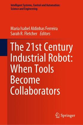 Fletcher / Aldinhas Ferreira |  The 21st Century Industrial Robot: When Tools Become Collaborators | Buch |  Sack Fachmedien