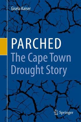 Kaiser |  Parched - The Cape Town Drought Story | Buch |  Sack Fachmedien