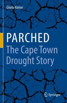 Kaiser |  Parched - The Cape Town Drought Story | Buch |  Sack Fachmedien