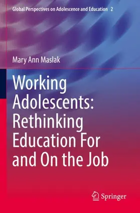 Maslak |  Working Adolescents: Rethinking Education For and On the Job | Buch |  Sack Fachmedien