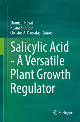 Hayat / Damalas / Siddiqui |  Salicylic Acid - A Versatile Plant Growth Regulator | Buch |  Sack Fachmedien