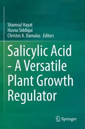 Hayat / Damalas / Siddiqui |  Salicylic Acid - A Versatile Plant Growth Regulator | Buch |  Sack Fachmedien