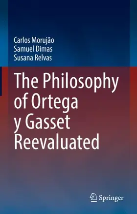 Morujão / Relvas / Dimas |  The Philosophy of Ortega y Gasset Reevaluated | Buch |  Sack Fachmedien