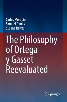 Morujão / Relvas / Dimas |  The Philosophy of Ortega y Gasset Reevaluated | Buch |  Sack Fachmedien
