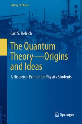 Helrich |  The Quantum Theory¿Origins and Ideas | Buch |  Sack Fachmedien