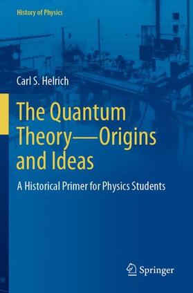 Helrich |  The Quantum Theory¿Origins and Ideas | Buch |  Sack Fachmedien