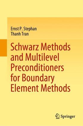 Tran / Stephan |  Schwarz Methods and Multilevel Preconditioners for Boundary Element Methods | Buch |  Sack Fachmedien