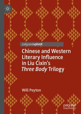 Peyton |  Chinese and Western Literary Influence in Liu Cixin¿s Three Body Trilogy | Buch |  Sack Fachmedien