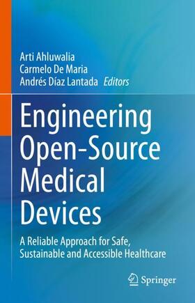 Ahluwalia / Díaz Lantada / De Maria |  Engineering Open-Source Medical Devices | Buch |  Sack Fachmedien