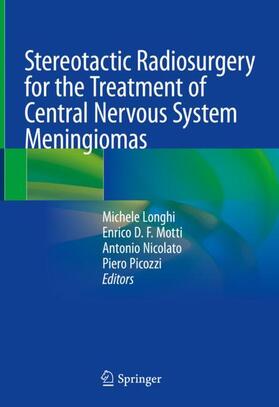 Longhi / Picozzi / Motti |  Stereotactic Radiosurgery for the Treatment of Central Nervous System Meningiomas | Buch |  Sack Fachmedien