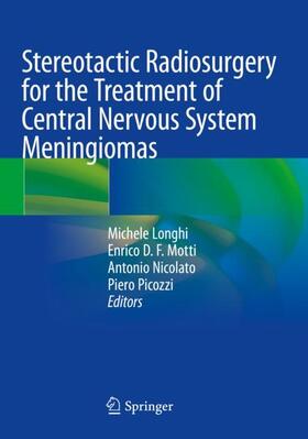 Longhi / Picozzi / Motti |  Stereotactic Radiosurgery for the Treatment of Central Nervous System Meningiomas | Buch |  Sack Fachmedien