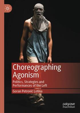 Petrovic-Lotina / Petrovic-Lotina |  Choreographing Agonism | Buch |  Sack Fachmedien