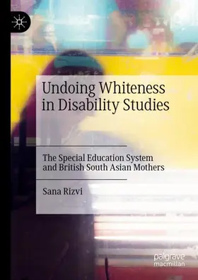 Rizvi |  Undoing Whiteness in Disability Studies | Buch |  Sack Fachmedien