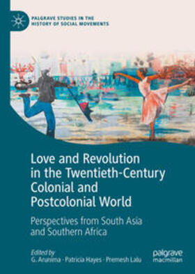 Arunima / Hayes / Lalu |  Love and Revolution in the Twentieth-Century Colonial and Postcolonial World | eBook | Sack Fachmedien