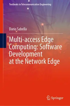 Sabella |  Multi-access Edge Computing: Software Development at the Network Edge | Buch |  Sack Fachmedien