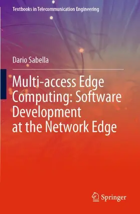 Sabella |  Multi-access Edge Computing: Software Development at the Network Edge | Buch |  Sack Fachmedien