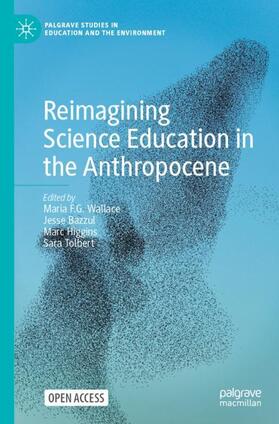 Wallace / Tolbert / Bazzul |  Reimagining Science Education in the Anthropocene | Buch |  Sack Fachmedien