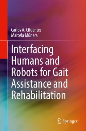 Múnera / Cifuentes |  Interfacing Humans and Robots for Gait Assistance and Rehabilitation | Buch |  Sack Fachmedien