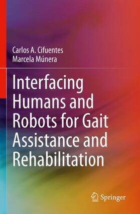 Múnera / Cifuentes |  Interfacing Humans and Robots for Gait Assistance and Rehabilitation | Buch |  Sack Fachmedien