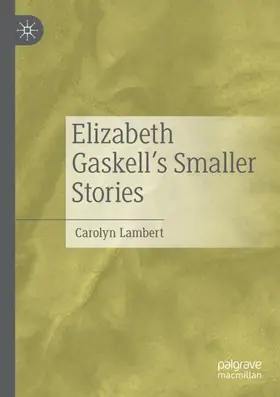 Lambert |  Elizabeth Gaskell¿s Smaller Stories | Buch |  Sack Fachmedien