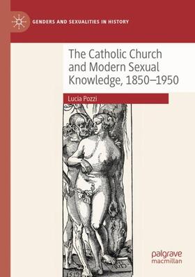 Pozzi |  The Catholic Church and Modern Sexual Knowledge, 1850-1950 | Buch |  Sack Fachmedien