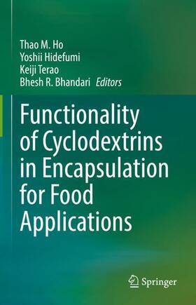 Ho / Bhandari / Yoshii |  Functionality of Cyclodextrins in Encapsulation for Food Applications | Buch |  Sack Fachmedien