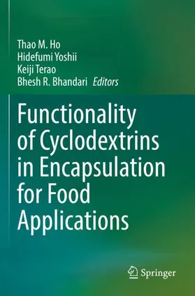 Ho / Bhandari / Yoshii |  Functionality of Cyclodextrins in Encapsulation for Food Applications | Buch |  Sack Fachmedien