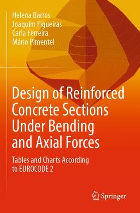 Barros / Pimentel / Figueiras |  Design of Reinforced Concrete Sections Under Bending and Axial Forces | Buch |  Sack Fachmedien