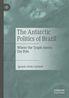 Cardone |  The Antarctic Politics of Brazil | Buch |  Sack Fachmedien