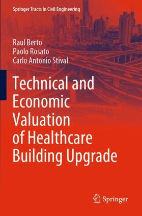 Berto / Stival / Rosato |  Technical and Economic Valuation of Healthcare Building Upgrade | Buch |  Sack Fachmedien