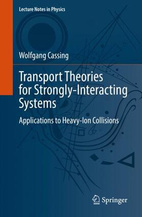 Cassing |  Transport Theories for Strongly-Interacting Systems | Buch |  Sack Fachmedien