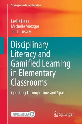 Haas / Tussey / Metzger |  Disciplinary Literacy and Gamified Learning in Elementary Classrooms | Buch |  Sack Fachmedien