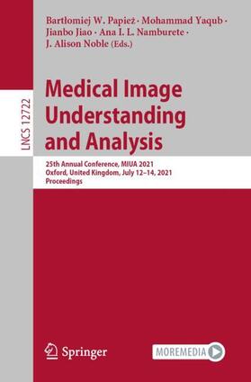 Papiez / Papiez / Yaqub |  Medical Image Understanding and Analysis | Buch |  Sack Fachmedien