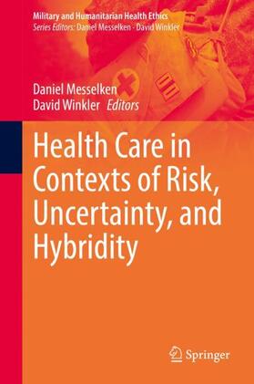 Winkler / Messelken |  Health Care in Contexts of Risk, Uncertainty, and Hybridity | Buch |  Sack Fachmedien