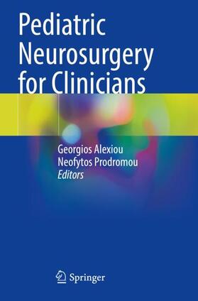 Prodromou / Alexiou |  Pediatric Neurosurgery for Clinicians | Buch |  Sack Fachmedien