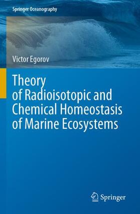 Egorov |  Theory of Radioisotopic and Chemical Homeostasis of Marine Ecosystems | Buch |  Sack Fachmedien