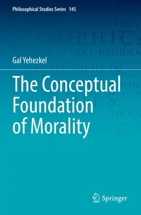 Yehezkel |  The Conceptual Foundation of Morality | Buch |  Sack Fachmedien