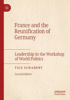 Schabert |  France and the Reunification of Germany | Buch |  Sack Fachmedien