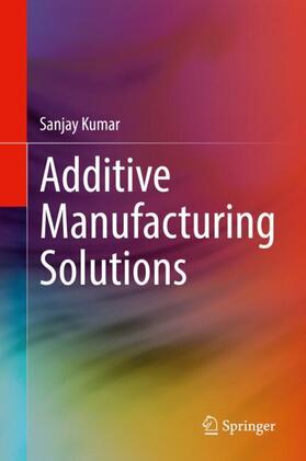 Kumar |  Additive Manufacturing Solutions | Buch |  Sack Fachmedien