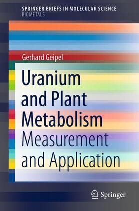 Geipel | Uranium and Plant Metabolism | Buch | 978-3-030-80814-3 | sack.de