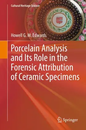 Edwards |  Porcelain Analysis and Its Role in the Forensic Attribution of Ceramic Specimens | Buch |  Sack Fachmedien