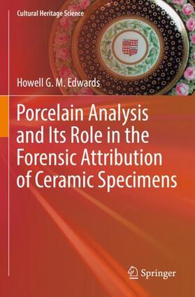 Edwards |  Porcelain Analysis and Its Role in the Forensic Attribution of Ceramic Specimens | Buch |  Sack Fachmedien