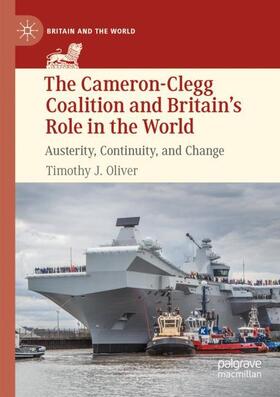 Oliver |  The Cameron-Clegg Coalition and Britain's Role in the World | Buch |  Sack Fachmedien