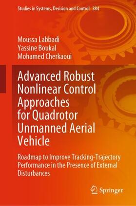 Labbadi / Cherkaoui / Boukal |  Advanced Robust Nonlinear Control Approaches for Quadrotor Unmanned Aerial Vehicle | Buch |  Sack Fachmedien